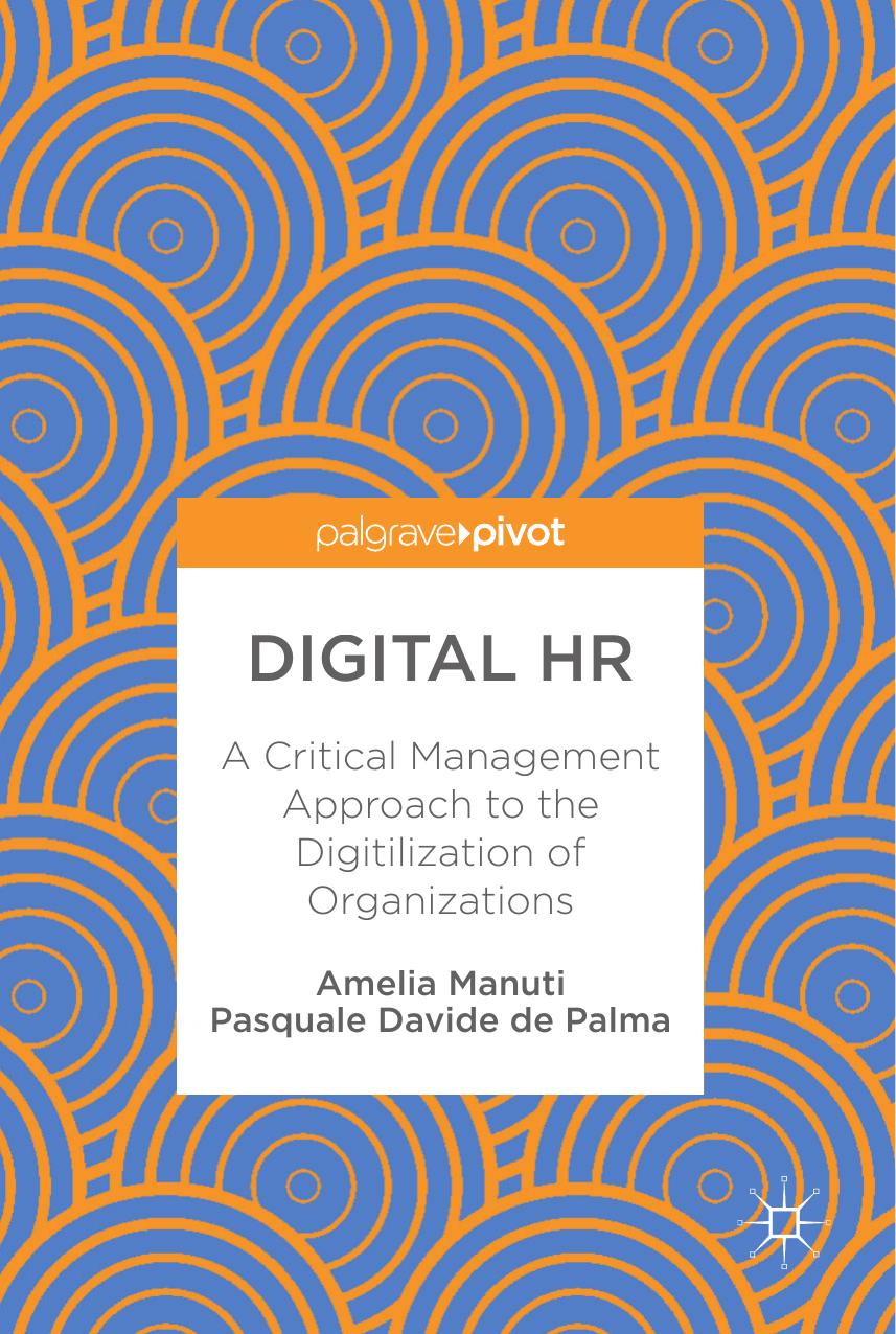 Digital HR   A Critical Management Approach to the Digitilization of Organizations ( PDFDrive ) 2018
