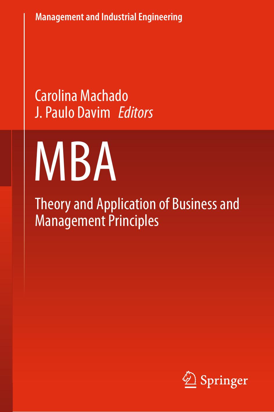 MBA Theory and Application of Business and Management Principles by Carolina Machado, J. Paulo Davim 2016