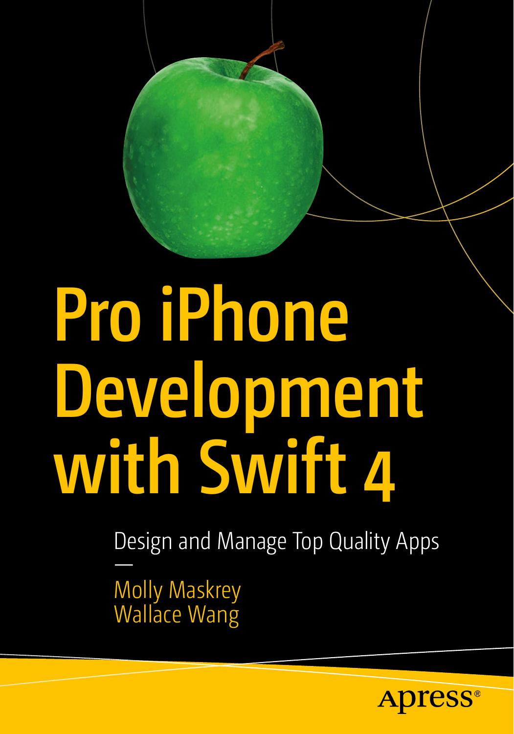 Pro iPhone Development with Swift 4  Design and Manage Top Quality Apps ( PDFDrive ) 2018