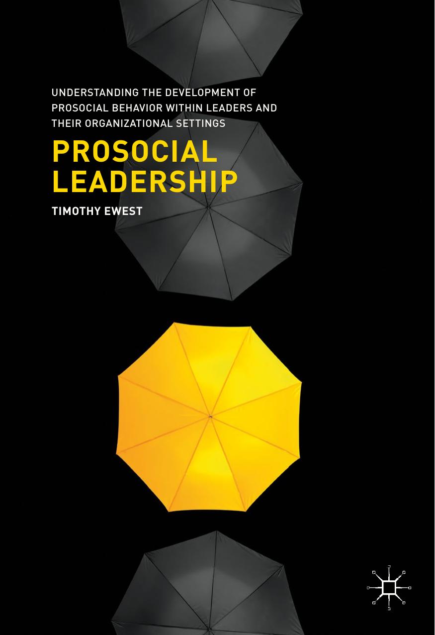 Prosocial Leadership  Understanding the Development of Prosocial Behavior within Leaders and their Organizational Settings 2018