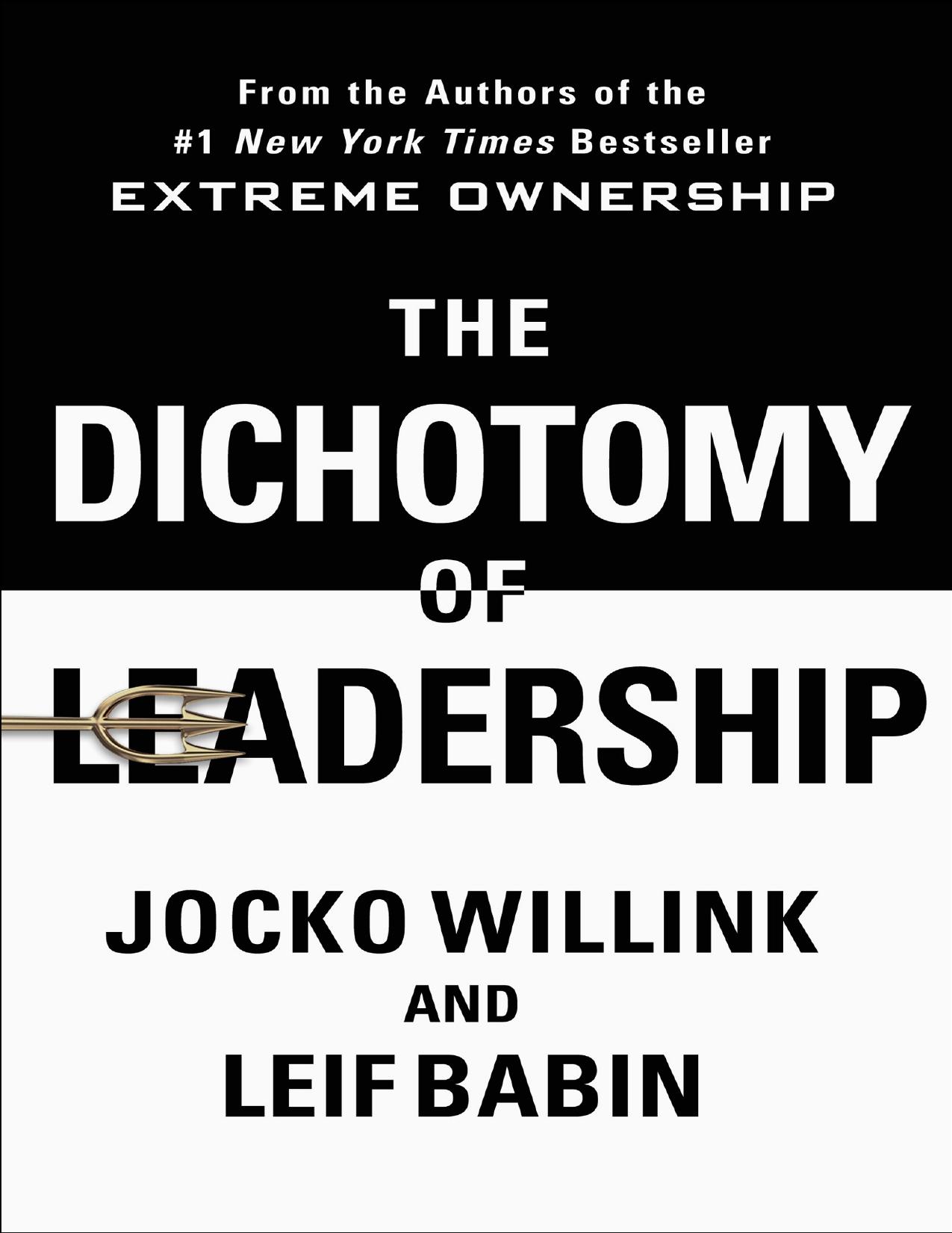 The Dichotomy of Leadership: Balancing the Challenges of Extreme Ownership to Lead and Win - PDFDrive.com