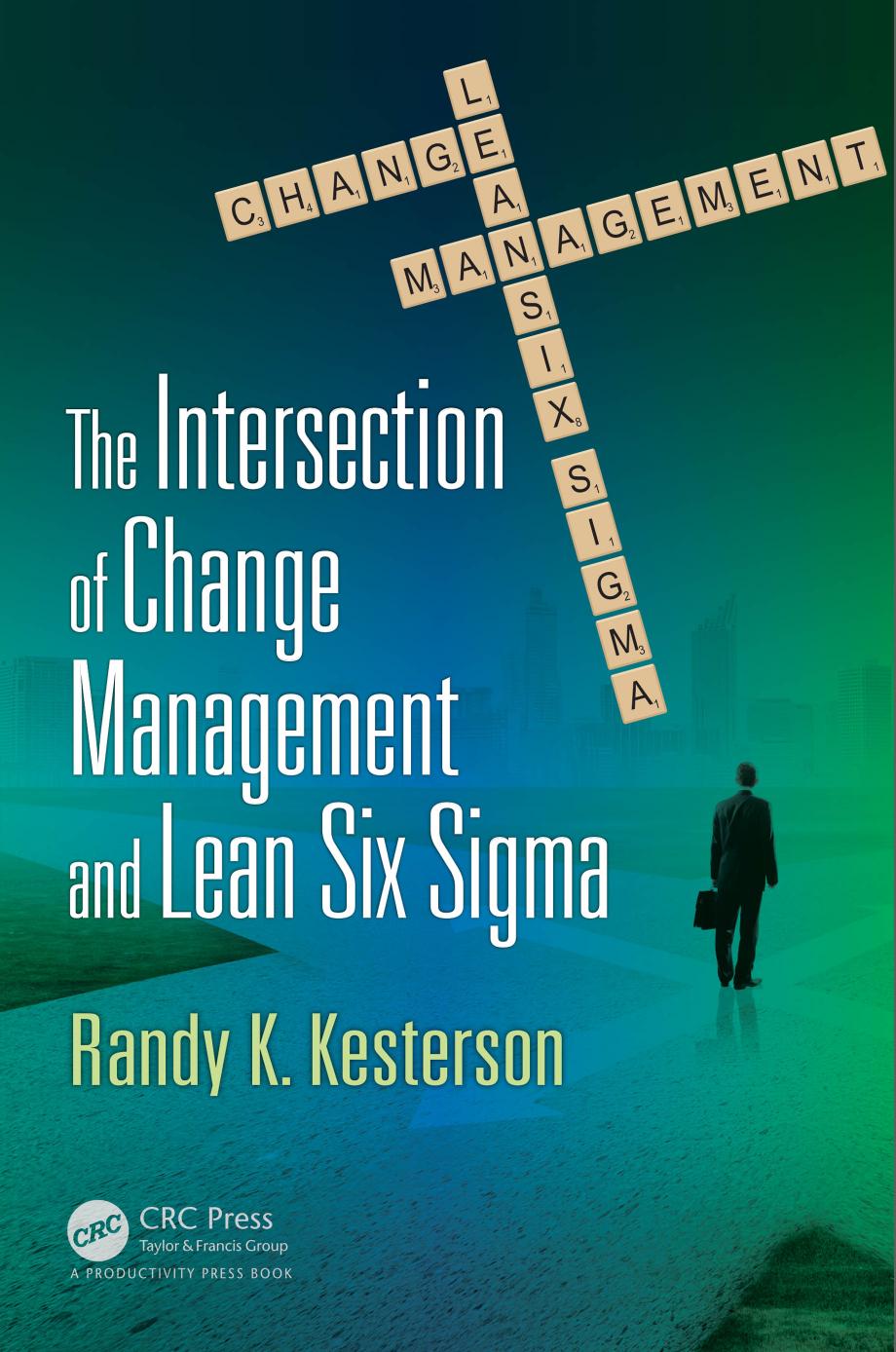 The Intersection of Change Management and Lean Six Sigma: The Basics for Black Belts and Change Agents