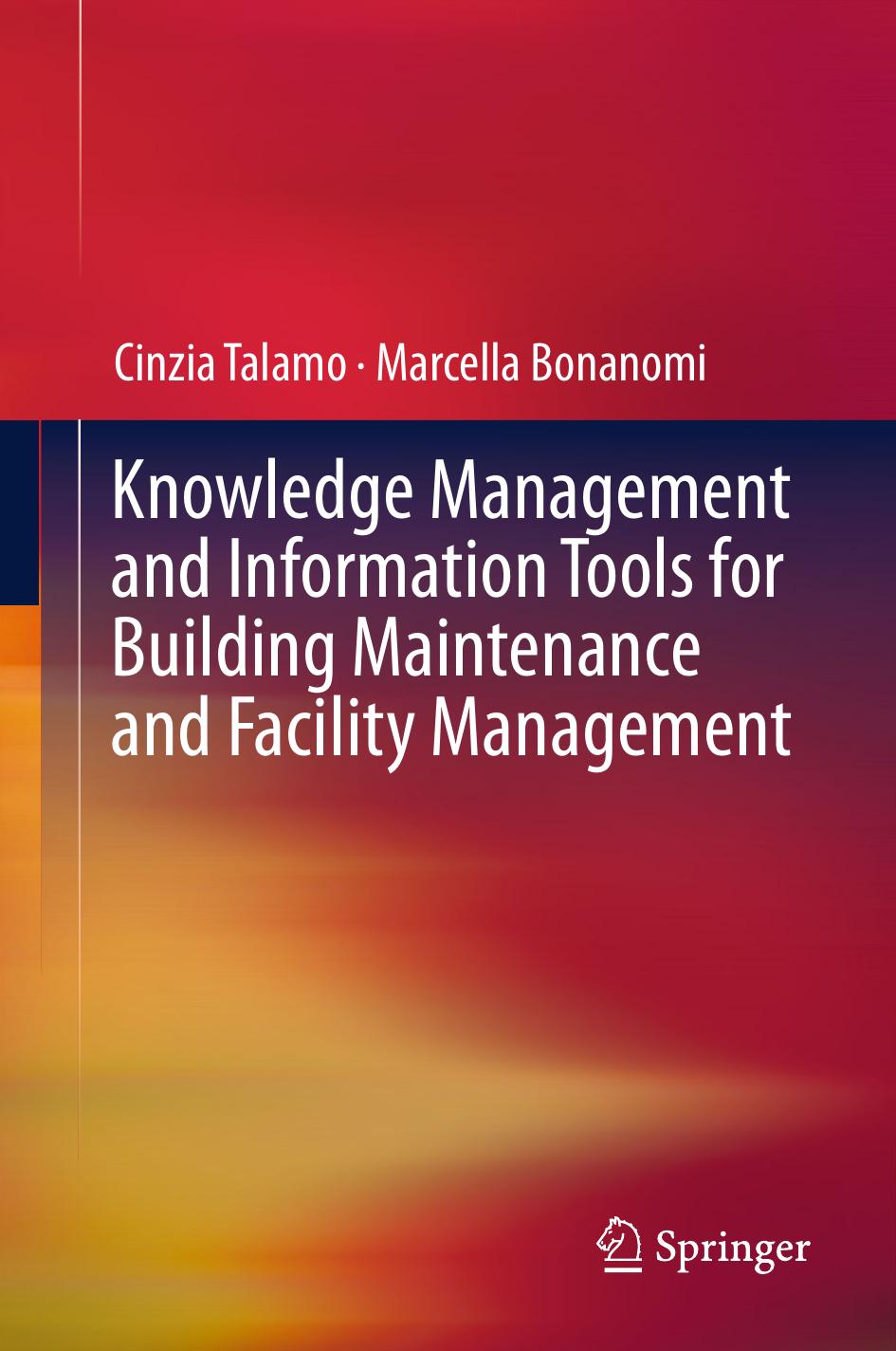 Knowledge Management and Information Tools for Building Maintenance and Facility Management by Cinzia Talamo, Marcella Bonanomi 2017
