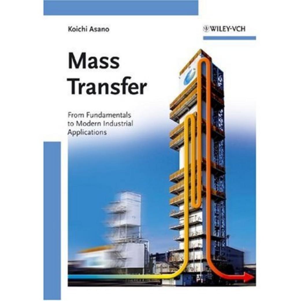 Mass Transfer From Fundamentals to Modern Industrial Applications                                           2006