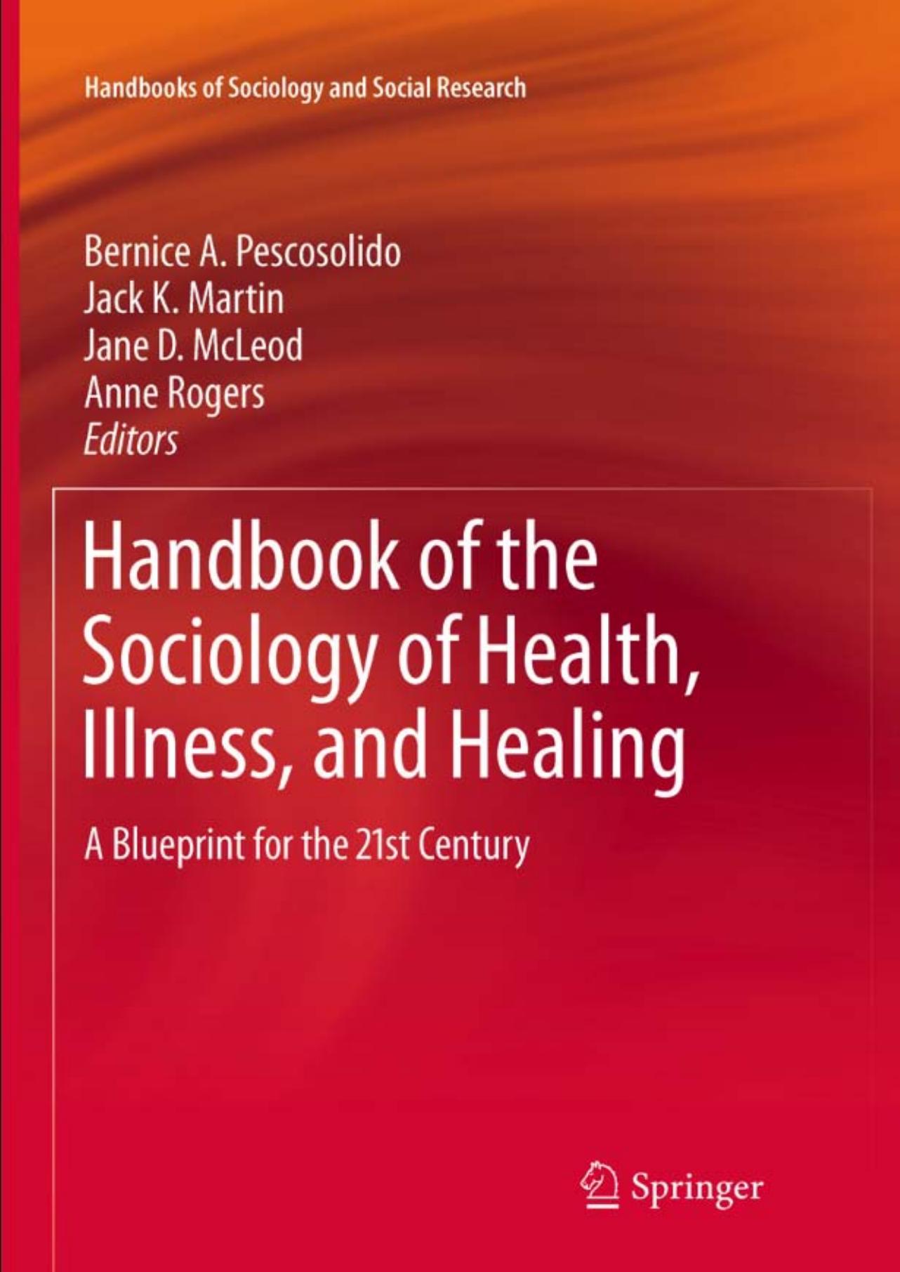 Handbook of the Sociology of Health, Illness, and Healing A Blueprint for the 21st Century 2011