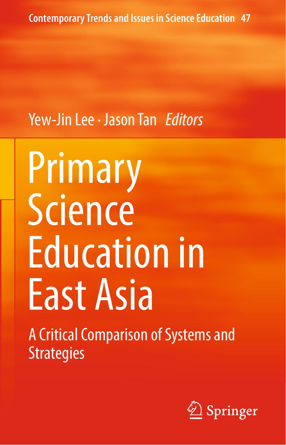 Primary Science Education in East Asia  A Critical Comparison of Systems and Strategies 2018.pdf