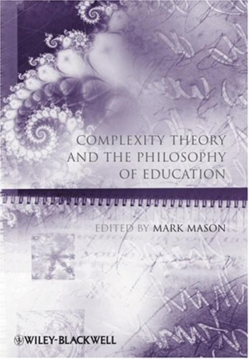 Complexity Theory and the Philosophy of Education (Educational Philosophy 2008