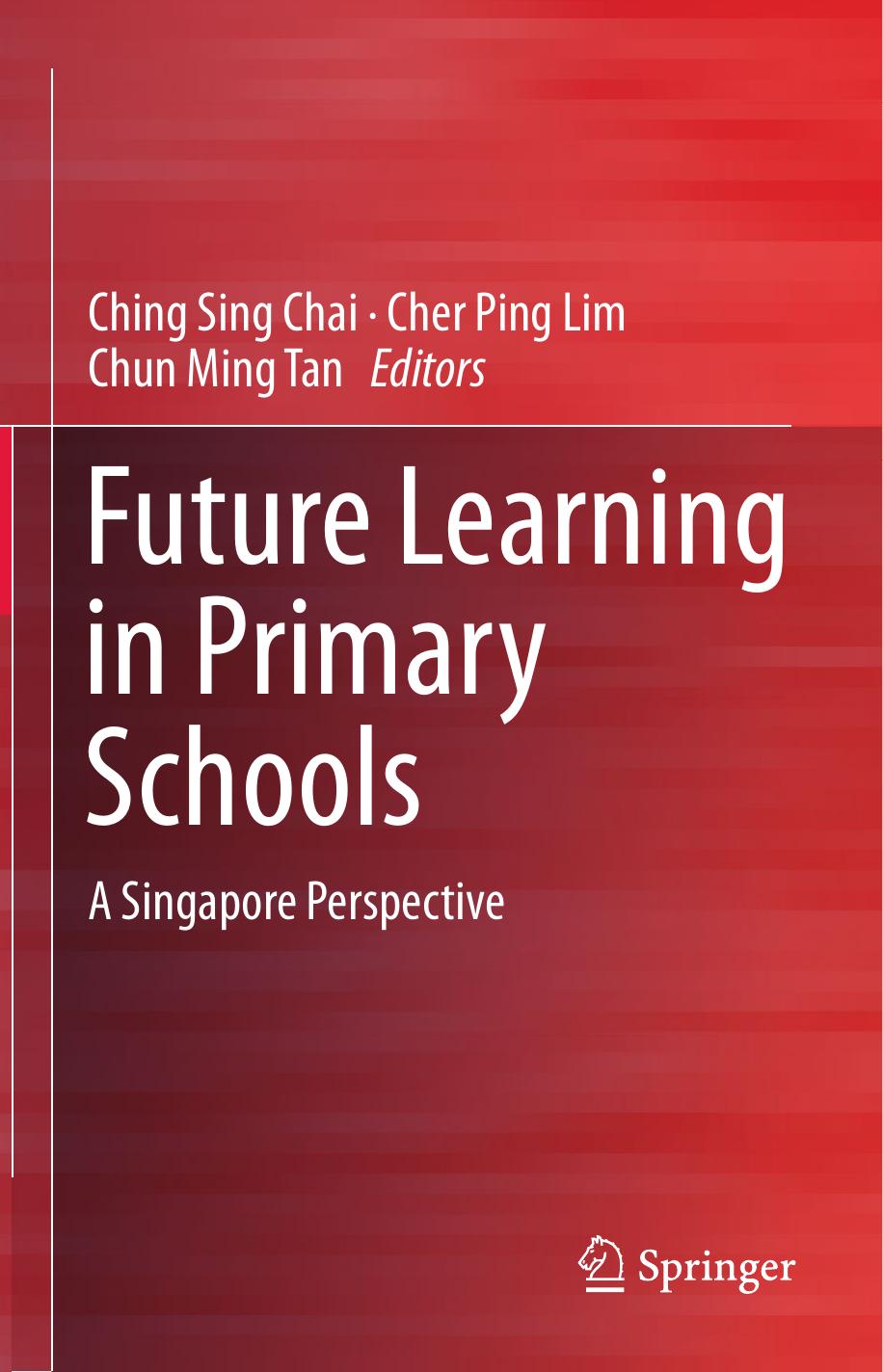 Future Learning in Primary Schools A Singapore Perspective  2016