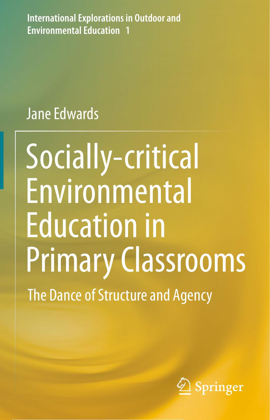 Socially-critical Environmental Education in Primary Classrooms  The Dance of Structure and Agency 2016.pdf