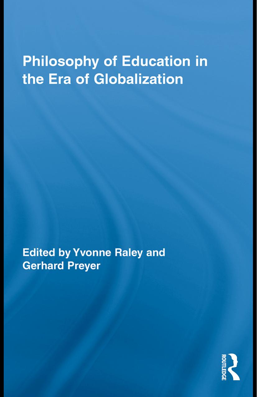 Philosophy of Education in the Era of Globalization (Routledge International Studies in the Philosophy of Education) 2010.pdf