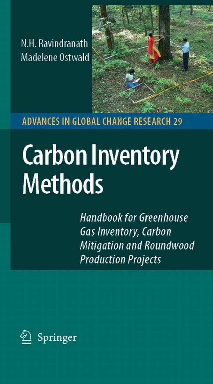 Carbon Inventory Methods: Handbook for Greenhouse Gas Inventory, Carbon Mitigation and Roundwood Production Projects (Advances in Global Change Research, 29)