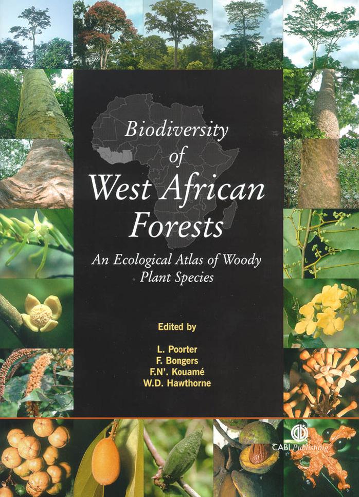 Biodiversity of West African Forests An Ecological Atlas of Woody Plant Species    2004