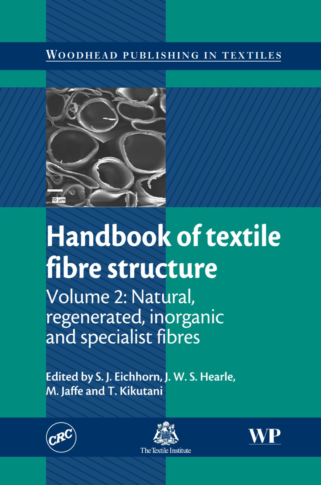 Handbook of Textile Fibre Structure, Volume 2 Natural, Regenerated, Inorganic, and Specialist2009