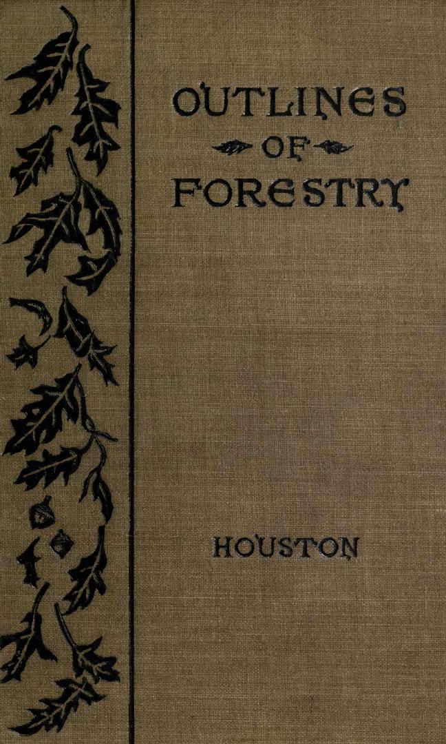 Outlines of Forestry-Or The Elementary Principles Underlying 1893