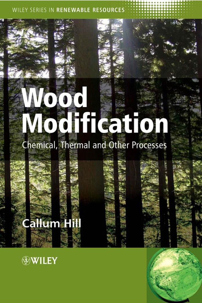 Wood Modification: Chemical, Thermal and Other Processes (Wiley Series in Renewable Resource)