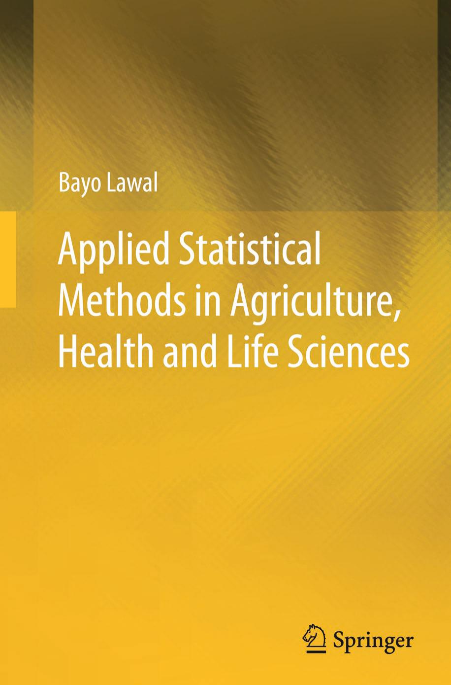 Applied Statistical Methods in Agriculture, Health and Life Sciences 2014