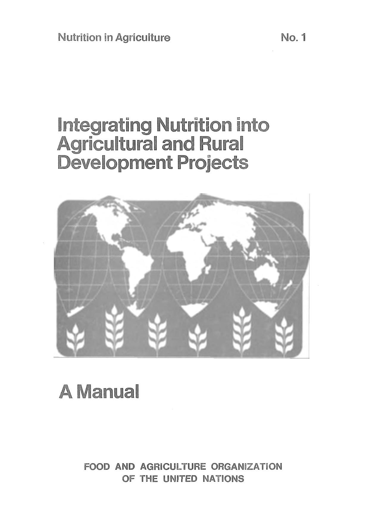 INTEGRATING NUTRITION INTO AGRICULTURAL AND RURAL DEVELOPMENT PROJECTS - A Manual