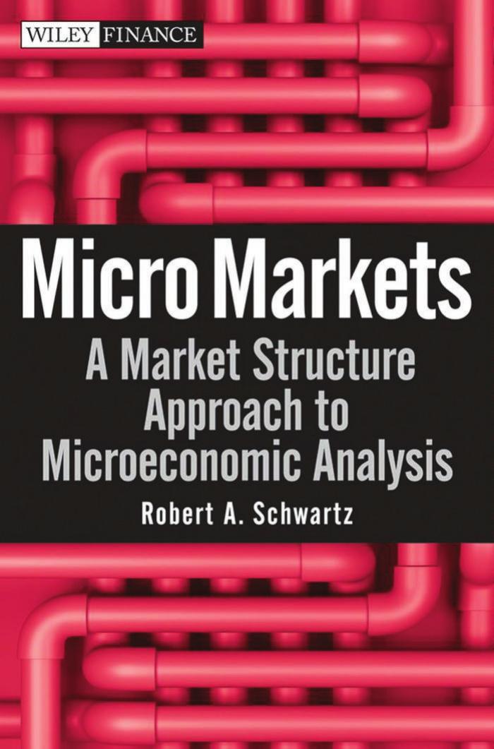Micro Markets: A Market Structure Approach to Microeconomic Analysis (Wiley Finance)