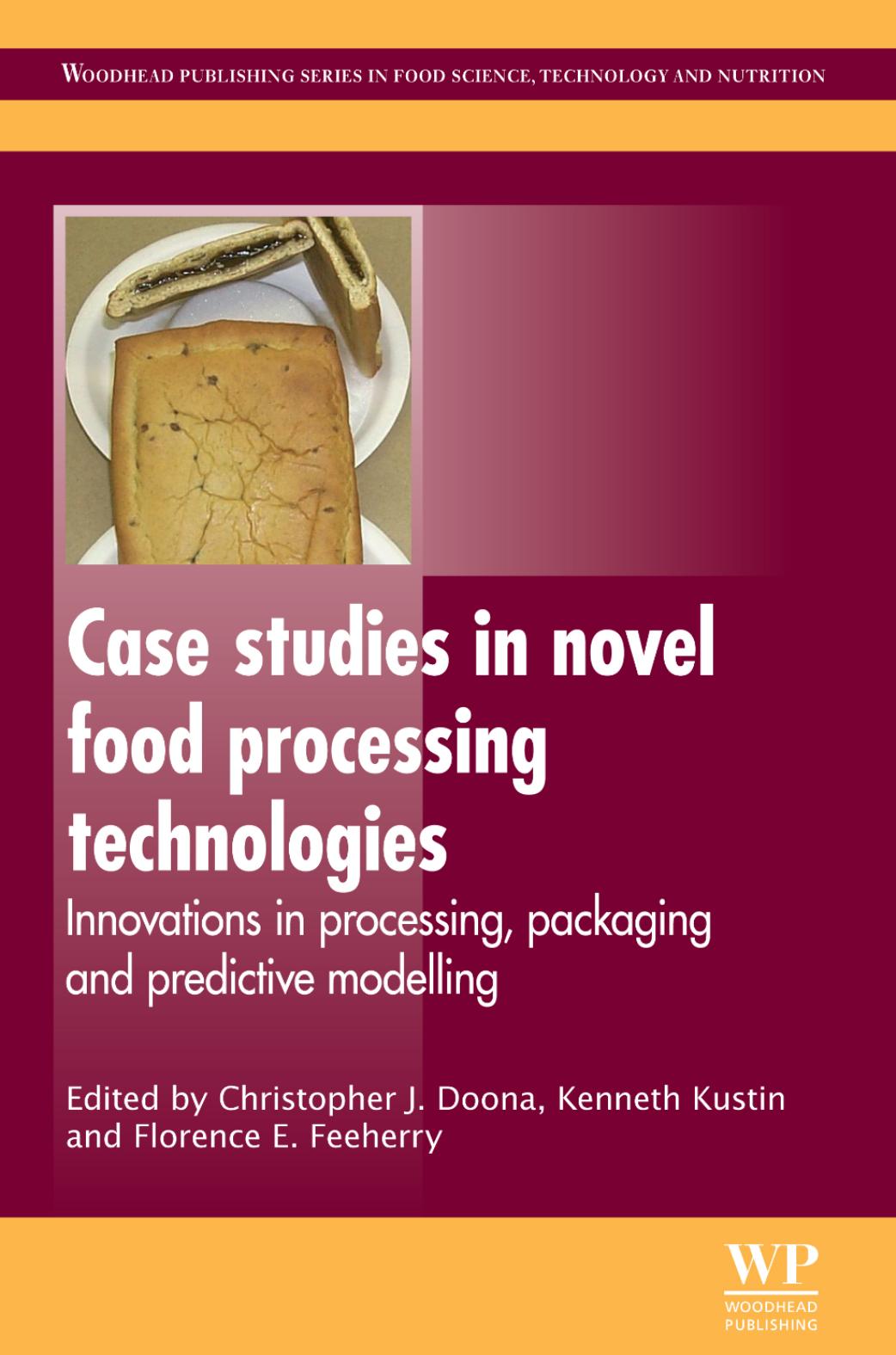 Case Studies in Novel Food Processing Technologies  Innovations in Processing, Packaging, and Predictive Modelling  2010