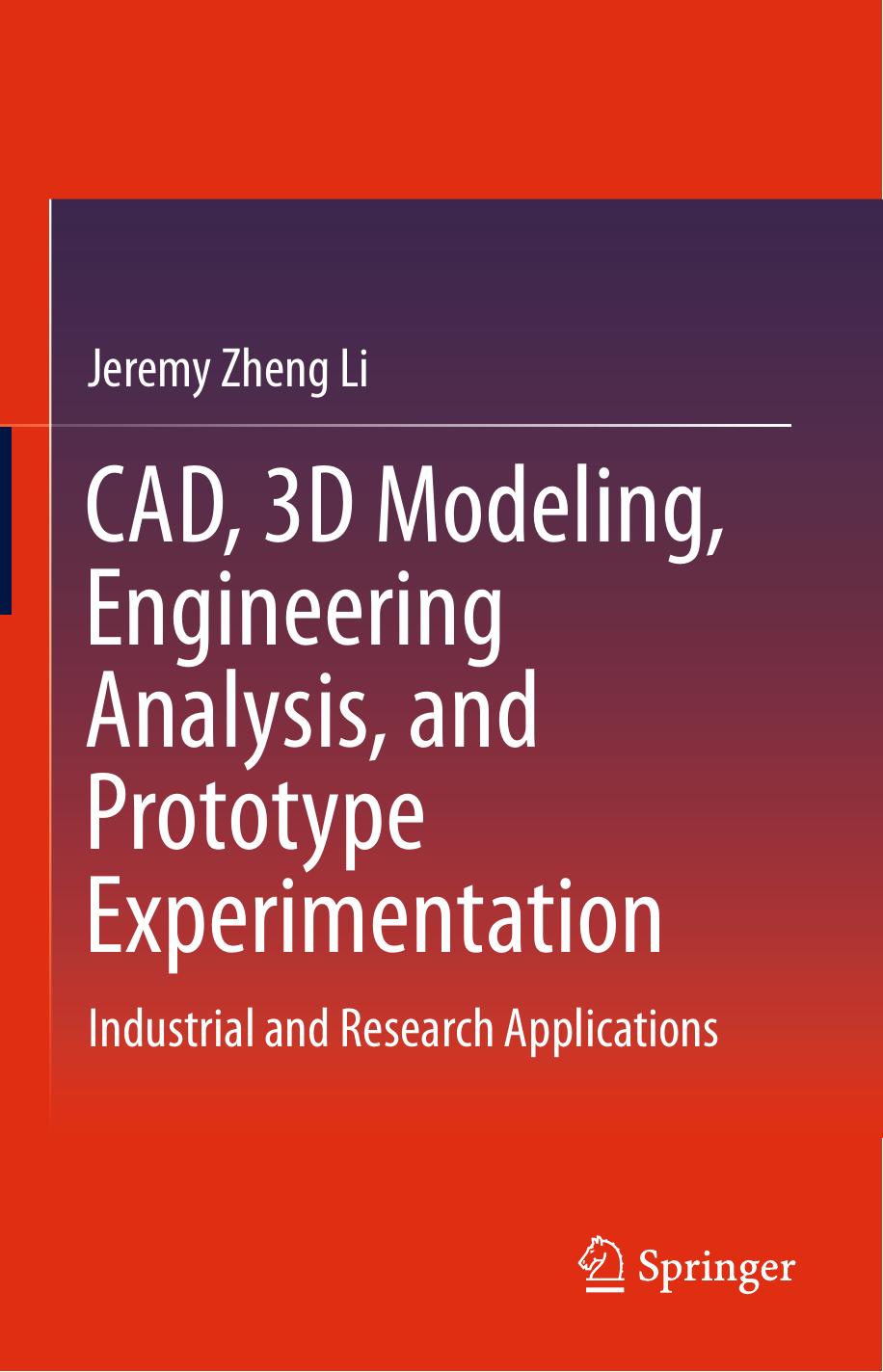 CAD, 3D Modeling, Engineering Analysis, and Prototype Experimentation Industrial and Research Applications 2015