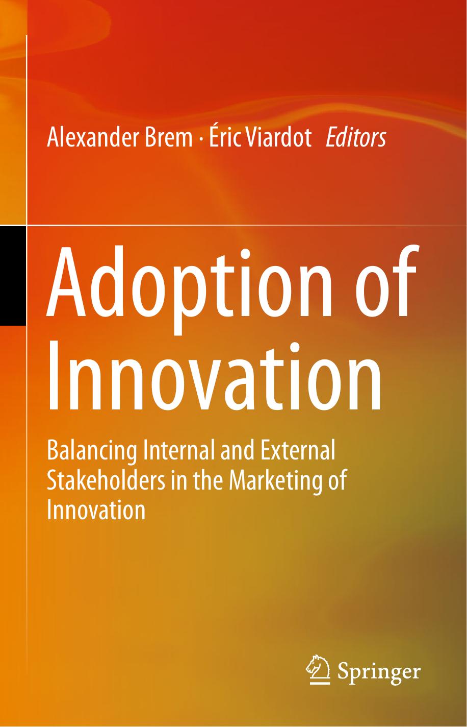 Adoption of Innovation  Balancing Internal and External Stakeholders in the Marketing of Innovation 2015