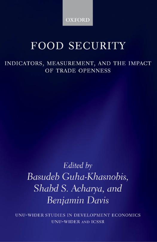 Food Security: Indicators, Measurement, and the Impact of Trade Openness (W I D E R Studies in Development Economics)