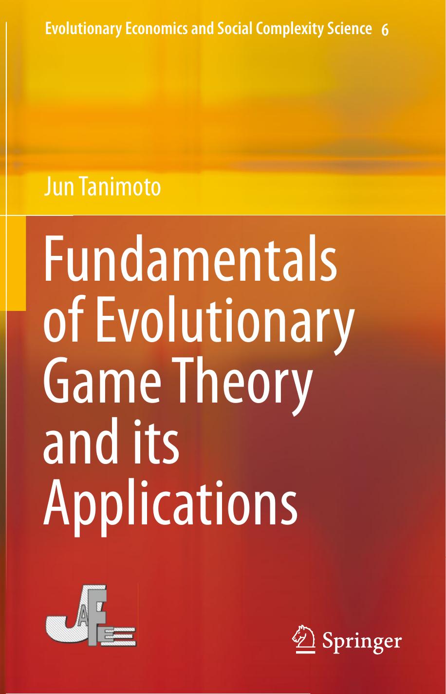 Fundamentals of evolutionary game theory and its applications  Fundamentals of evolutionary game theory and its applications 2015
