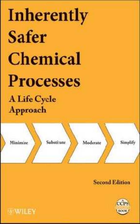 Inherently Safer Chemical Processes- A Life Cycle Approach, Second Edition                              2009