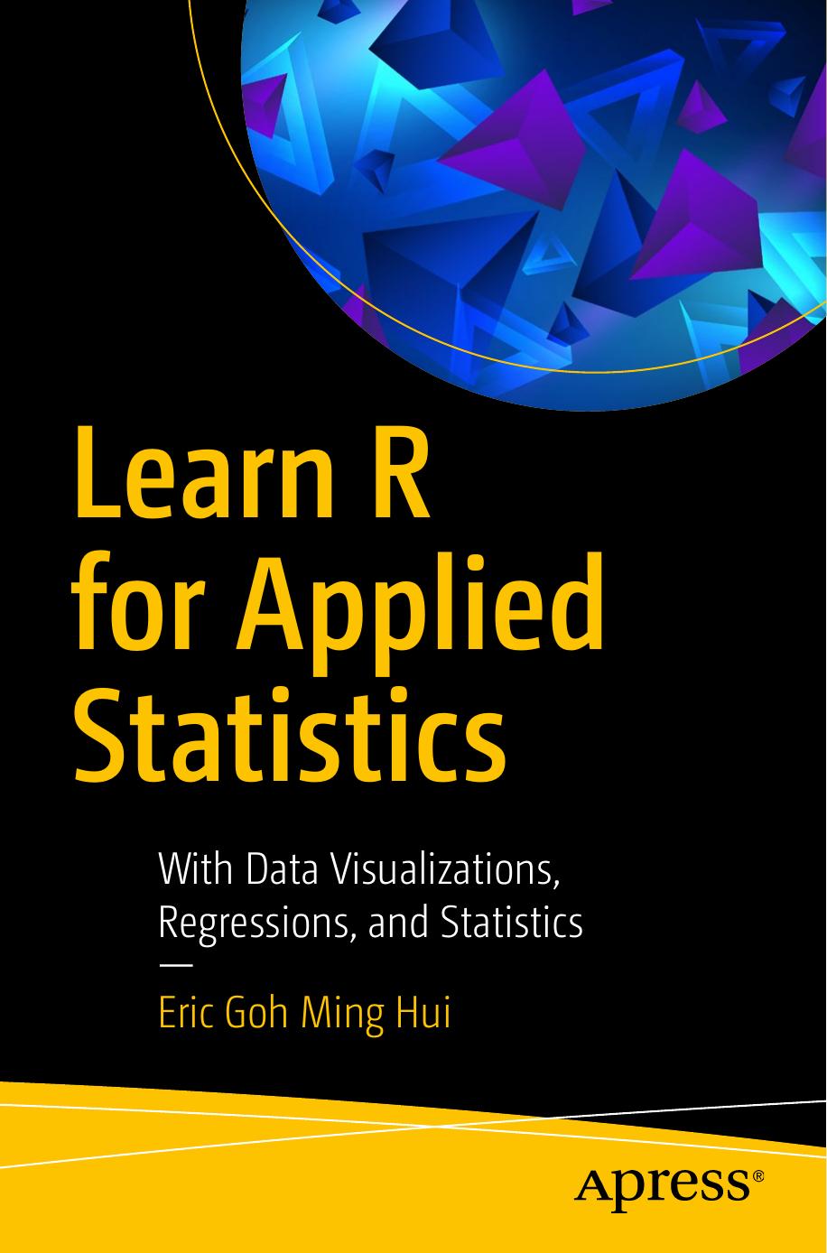 Learn R for Applied Statistics  With Data Visualizations, Regressions, and Statistics 2019