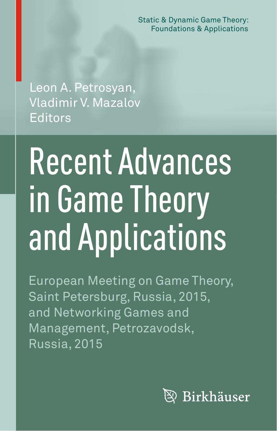 Recent Advances in Game Theory and Applications  European Meeting on Game Theory, Saint Petersburg, Russia, 2015, 2016