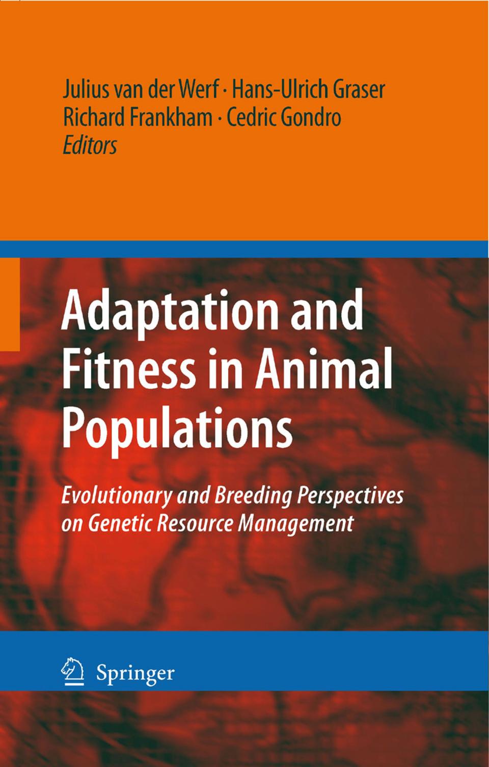 Adaptation and Fitness in Animal Populations  Evolutionary and Breeding Perspectives on Genetic Resource Management 2010