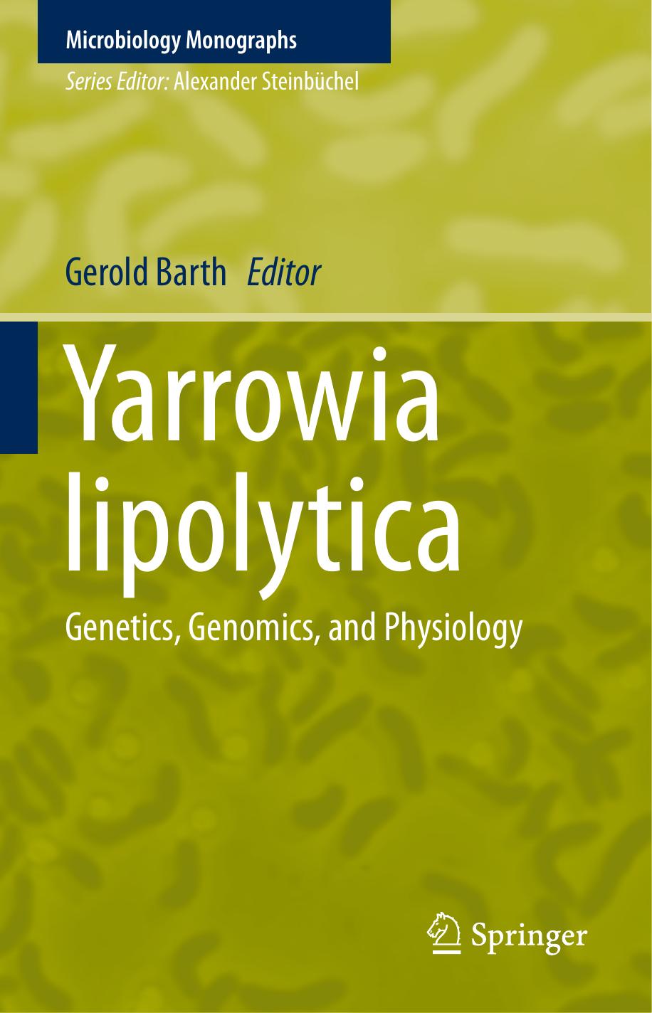 Yarrowia lipolytica Genetics, Genomics, and Physiology by Claude Gaillardin, Meriem Mekouar, Cécile Neuvéglise (auth.) 2013