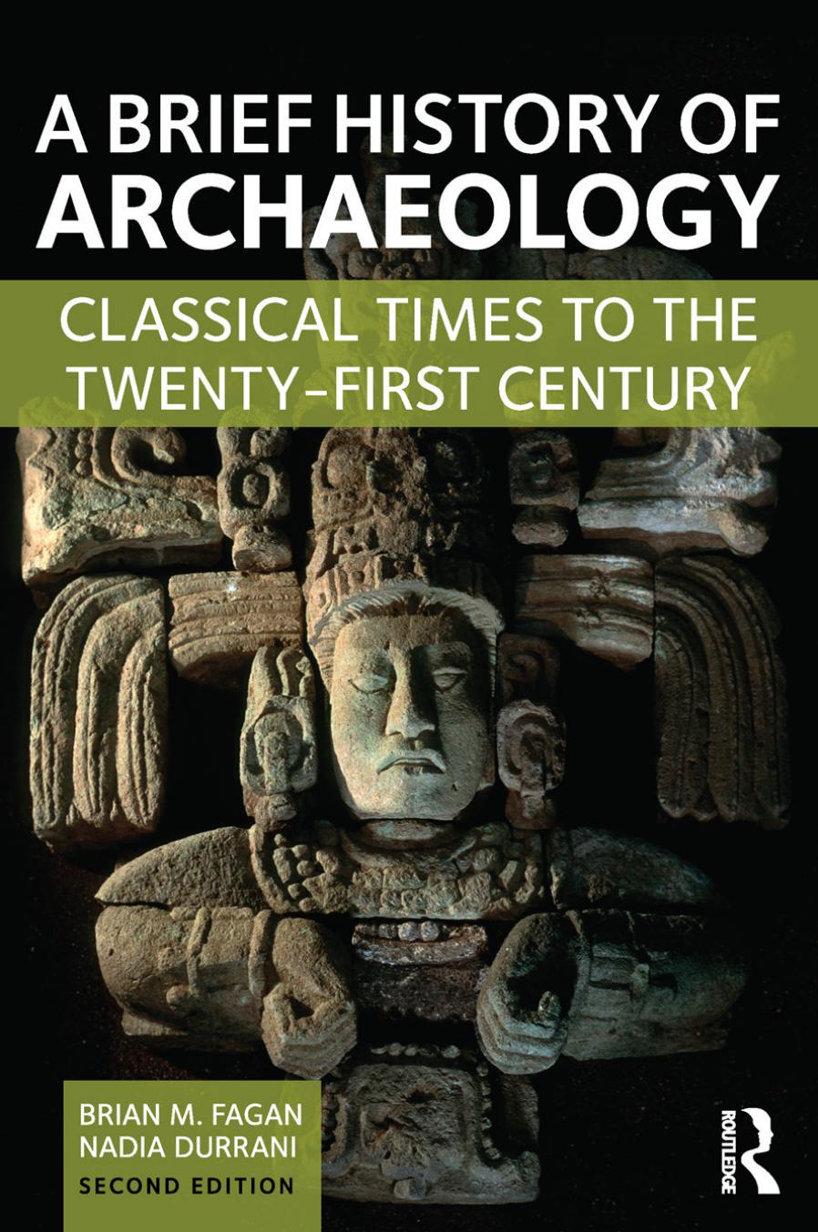 A Brief History of Archaeology: Classical Times to the Twenty-First Century