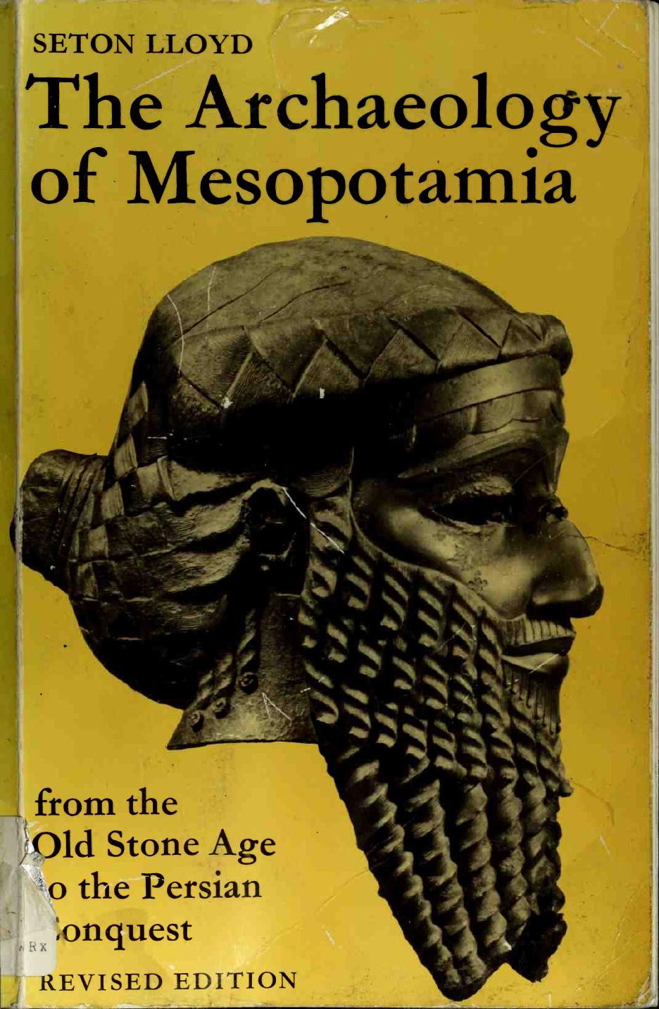 The Archaeology of Mesopotamia From the Old Stone Age to the Persian Conquest 2016