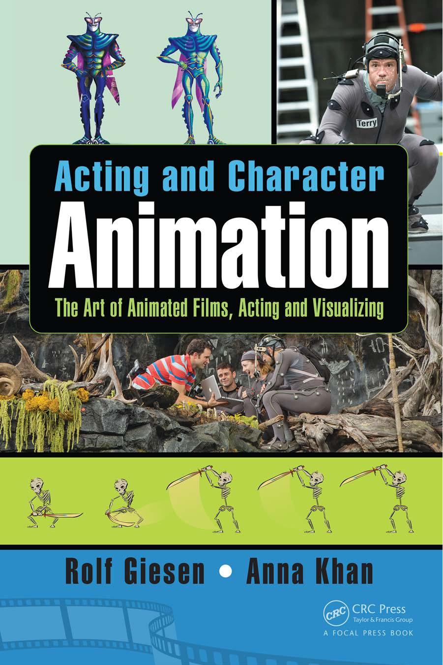 Acting and Character Animation: The Art of Animated Films, Acting, and Visualizing