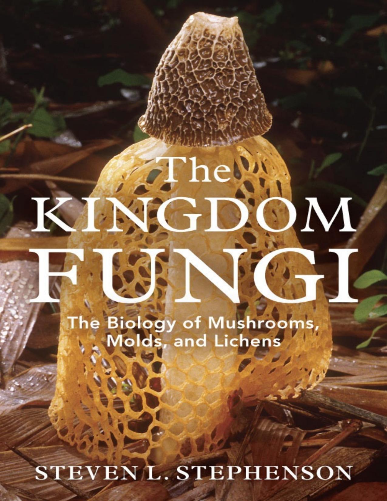 The Kingdom Fungi: The Biology of Mushrooms, Molds, and Lichens - PDFDrive.com