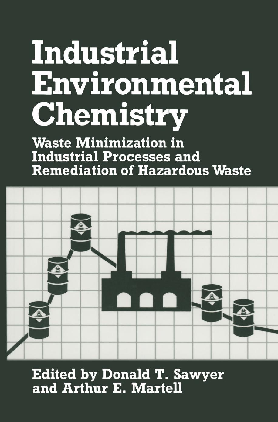 Industrial Environmental Chemistry Waste Minimization in Industrial Processes and Remediation of Hazardous Waste 1992