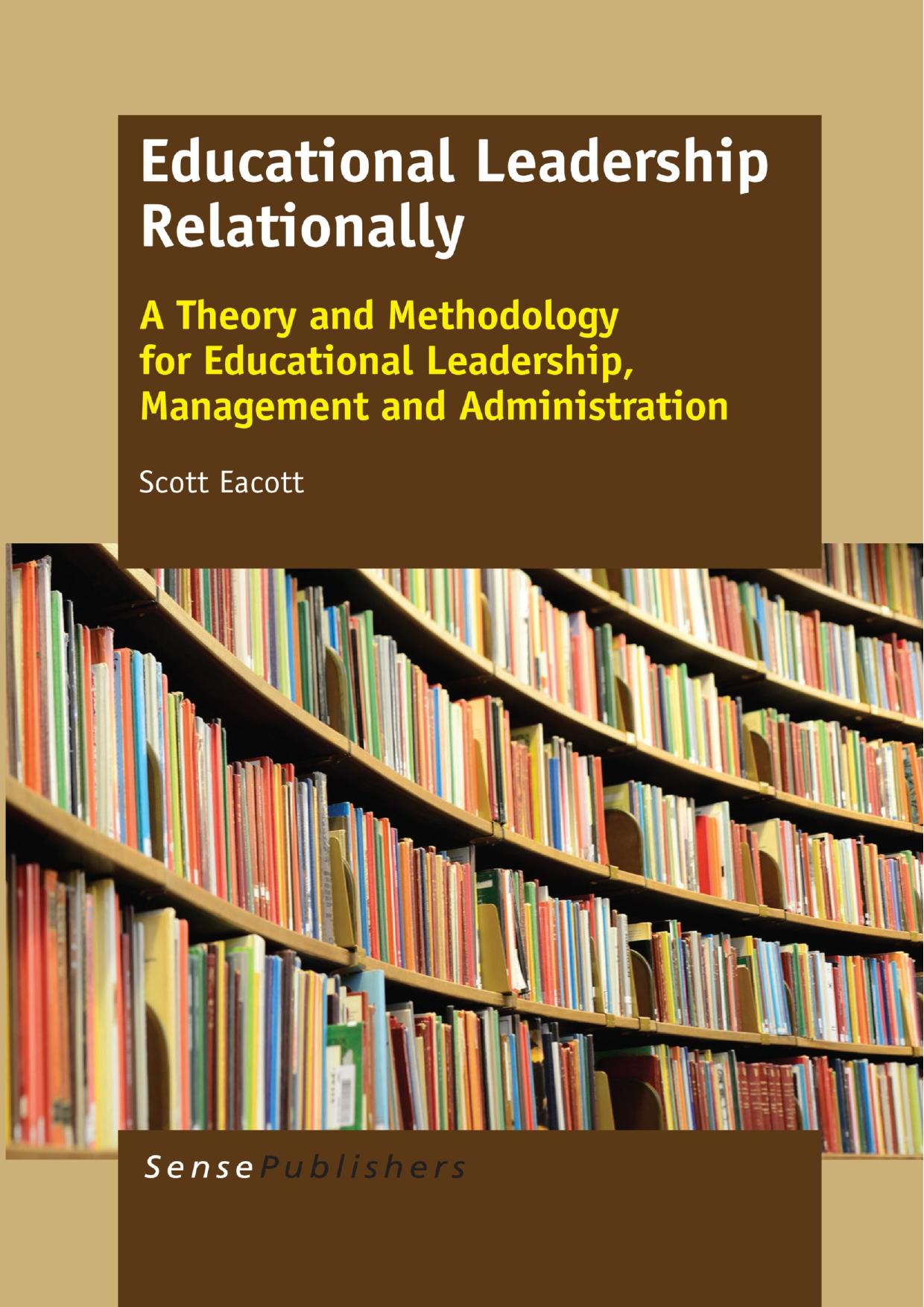 Educational Leadership Relationally A Theory and Methodology for Educational Leadership, Management and Administration 2015