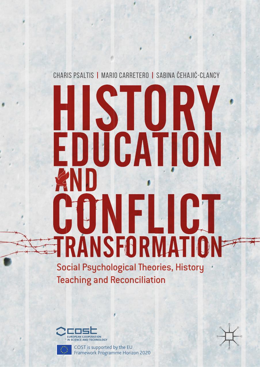 History Education and Conflict Transformation Social Psychological Theories, History Teaching and Reconciliation 2017