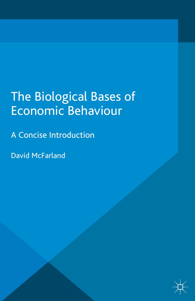 The Biological Bases of Economic Behaviour A Concise Introduction 2016