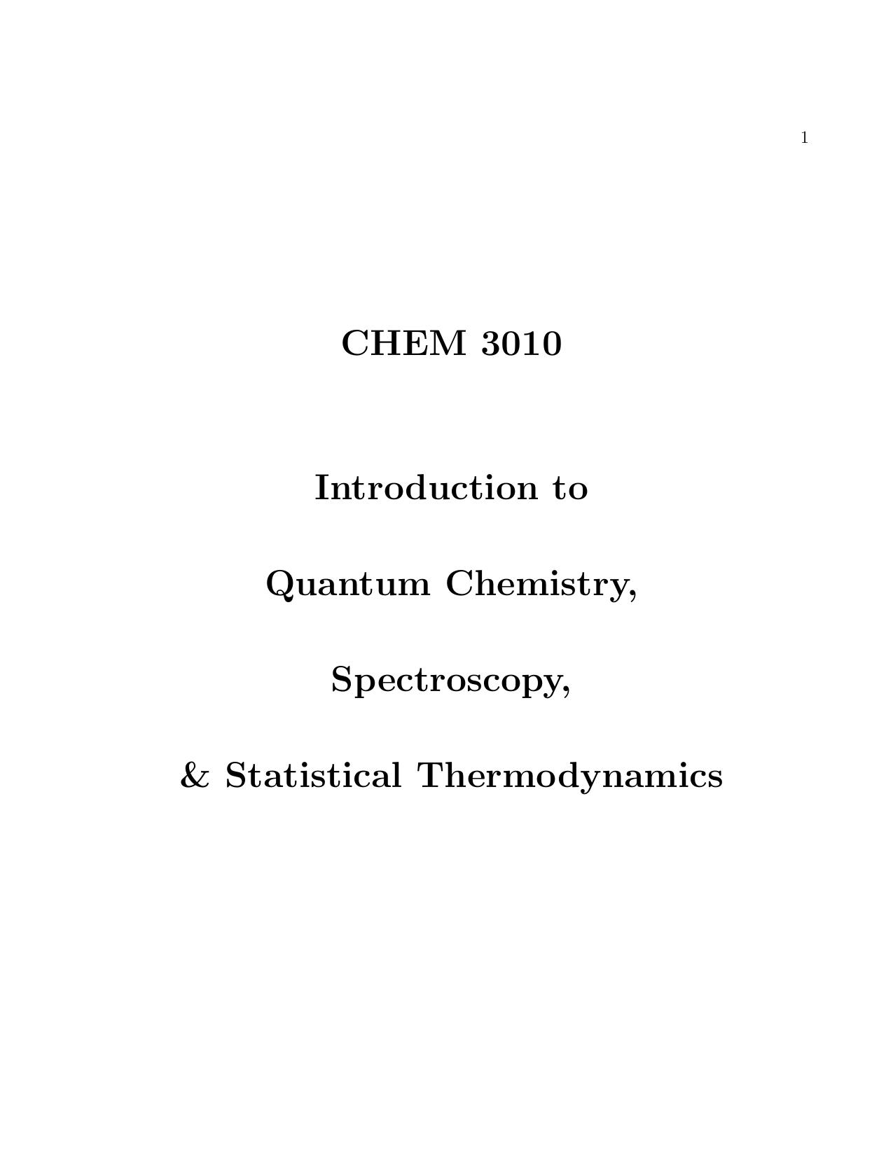 Introduction to Quantum Chemistry, Spectroscopy, & Statistical Thermodynamics 2013