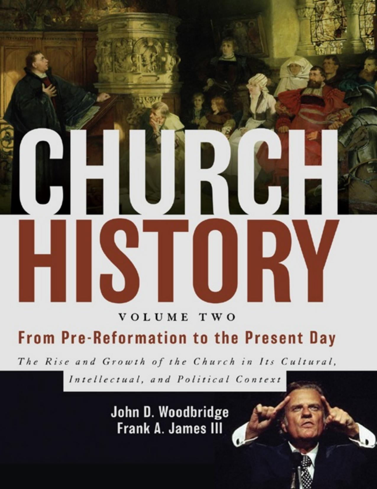 Church History, Volume Two: From Pre-Reformation to the Present Day: The Rise and Growth of the Church in Its Cultural, Intellectual, and Political Context - PDFDrive.com