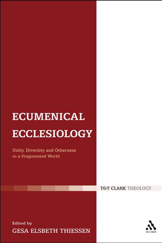 Ecumenical Ecclesiology: Unity, Diversity and Otherness in a Fragmented World (Ecclesiological Investigations)
