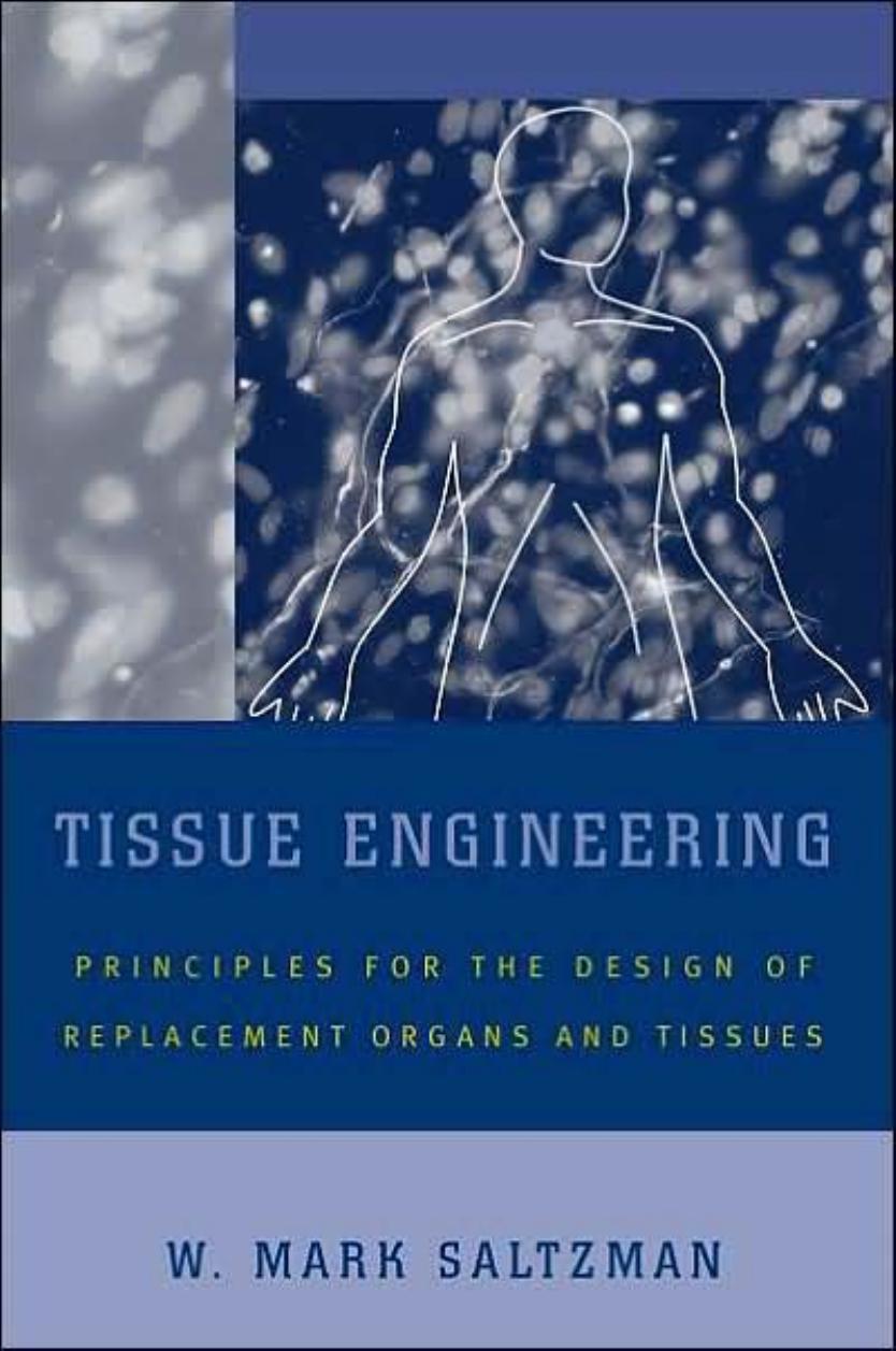 Tissue Engineering: Engineering Principles for the Design of Replacement Organs and Tissues