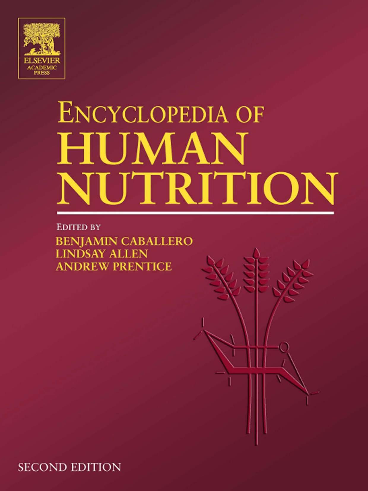 Encyclopedia of Human Nutrition by Benjamin Caballero, Lindsay Allen, Andrew Prentice 2005