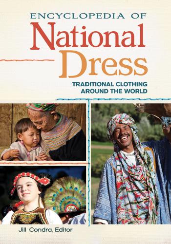 Encyclopedia of National Dress: Traditional Clothing Around the World [2 Volumes]