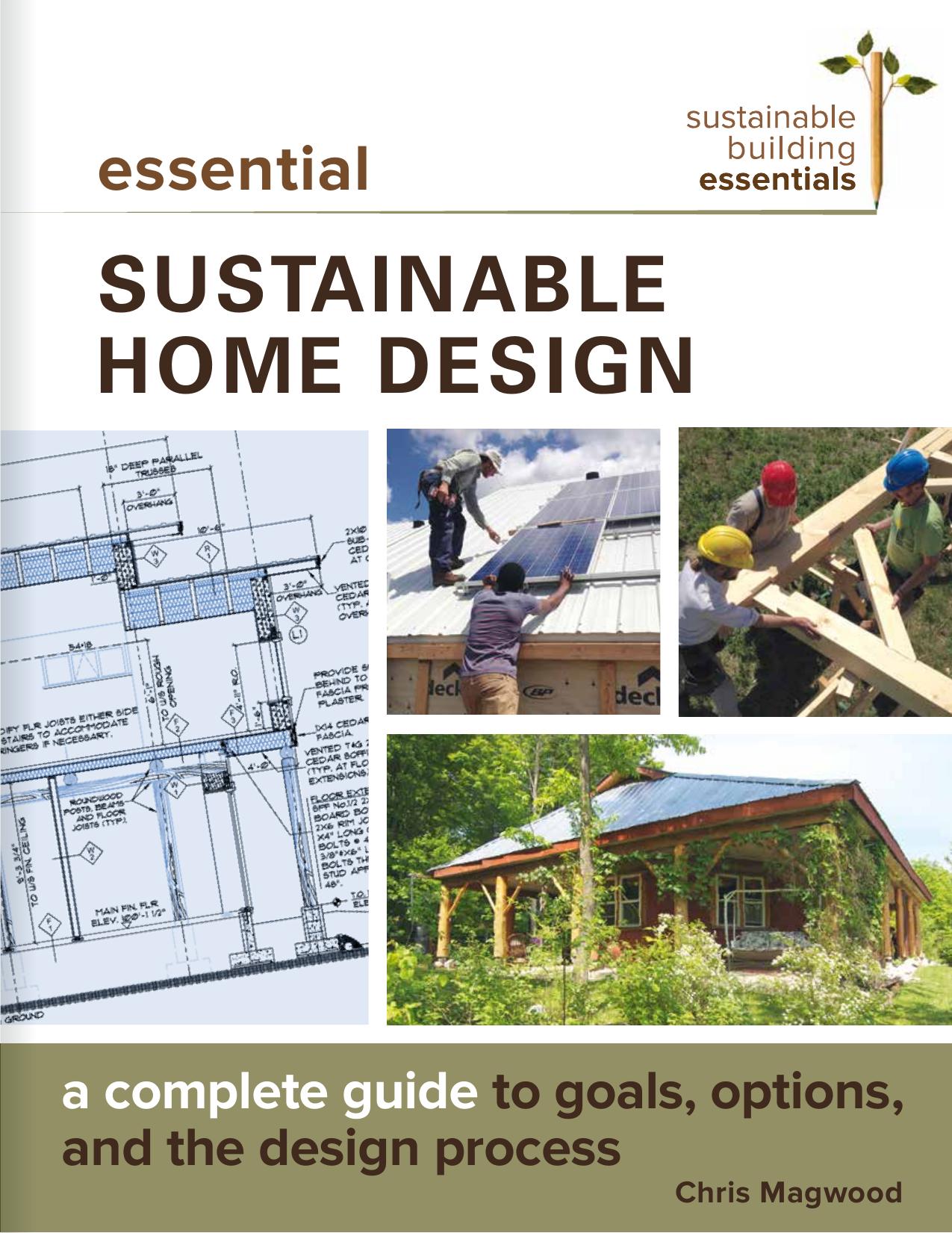 Essential Sustainable Home Design A Complete Guide to Goals, Options, and the Design Process 2017