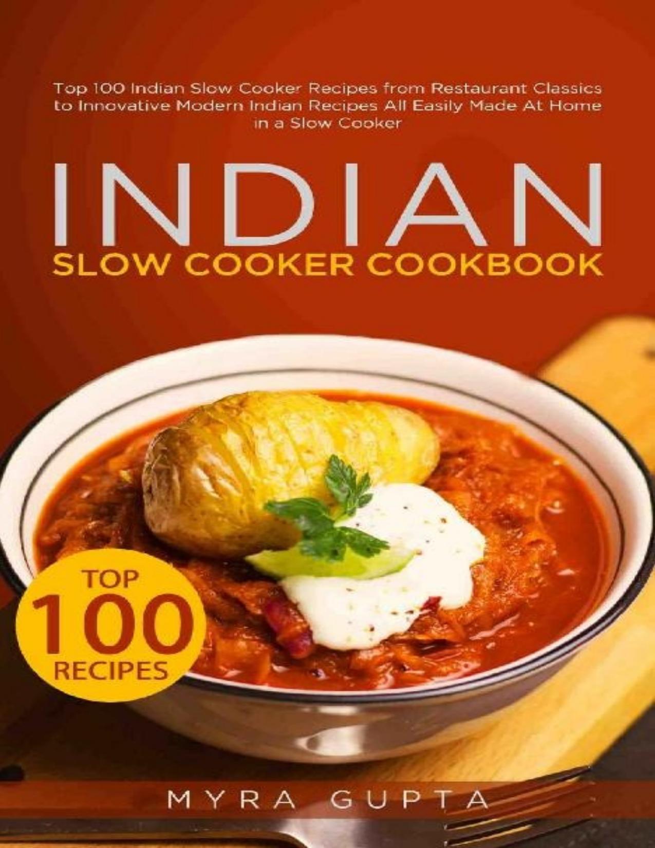 Indian Slow Cooker Cookbook: Top 100 Indian Slow Cooker Recipes from Restaurant Classics to Innovative Modern Indian Recipes All Easily Made At Home in a Slow Cooker - PDFDrive.com