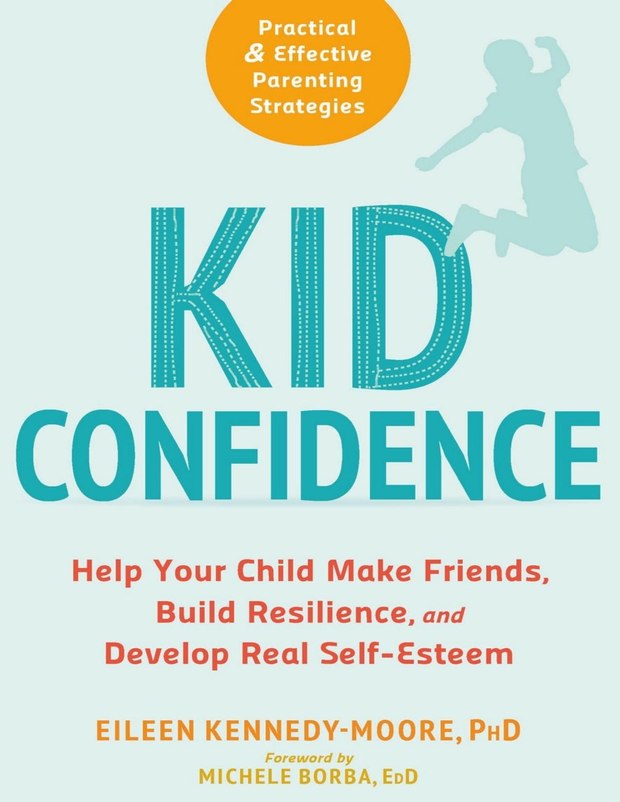 Kid Confidence: Help Your Child Make Friends, Build Resilience, and Develop Real Self-Esteem - PDFDrive.com