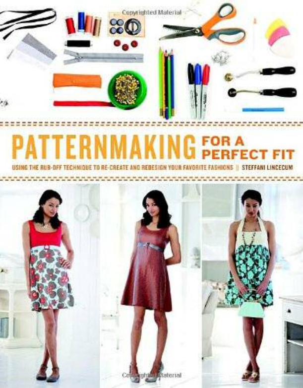 Patternmaking for a Perfect Fit Using the Rub-off Technique to Re-create and Redesign Your Favorite Fashions